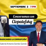 “Ciudadanos erradicando la corrupción” – Conversatorio con Jairo Clopatofsky, Gabriel Antonio Gómez Gómez y Fernando Basto